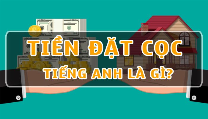 Tiền đặt cọc trong bất động sản là gì?