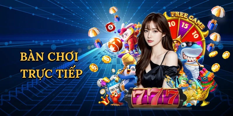 Bàn chơi trực tiếp