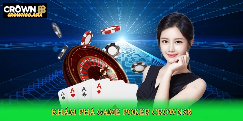 Poker Crown88 – Đỉnh Cao Trí Tuệ Và Giải Trí