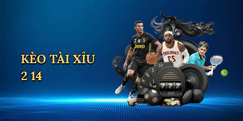 Kèo tài xỉu 2 1/4