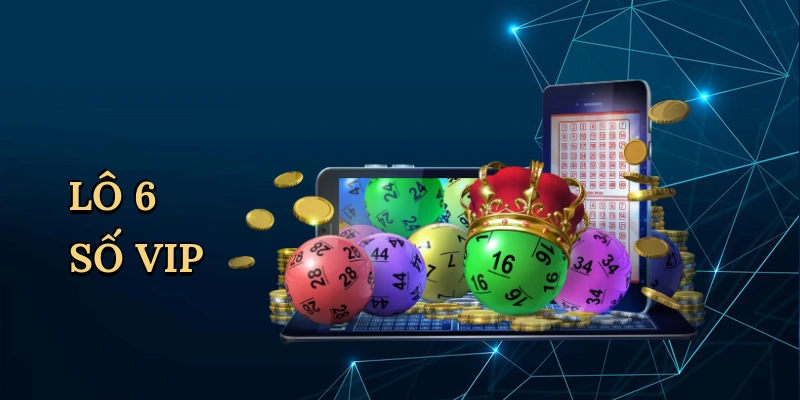 Lô 6 số vip