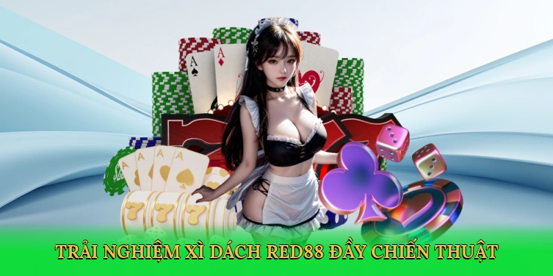 Xì Dách Red88 &#8211; Bí Quyết Thắng Lớn Tại Red88