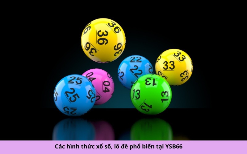 Các hình thức xổ số, lô đề phổ biến tại YSB66