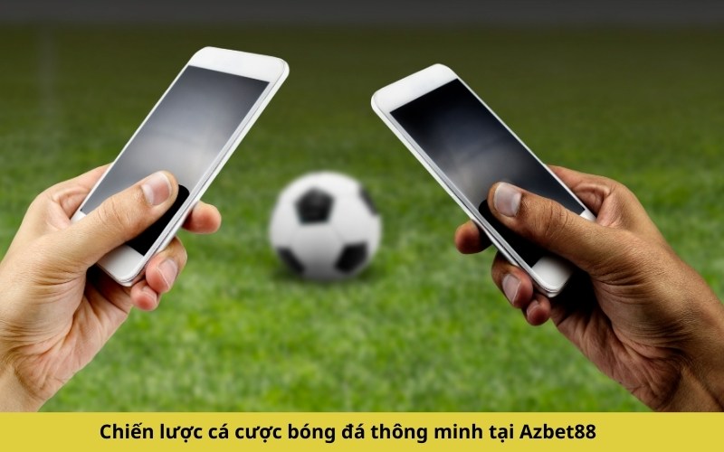 Chiến lược cá cược bóng đá thông minh tại Azbet88