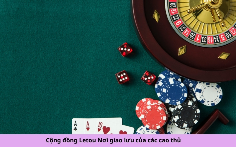Cộng đồng Letou Nơi giao lưu của các cao thủ