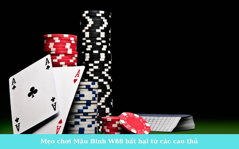 Mẹo chơi Mậu Binh W88 bất bại từ các cao thủ